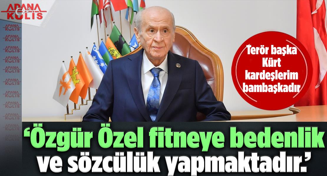 Bahçeli’den CHP’ye Sert Eleştiriler: “Özgür Özel fitneye bedenlik ve sözcülük yapmaktadır.”